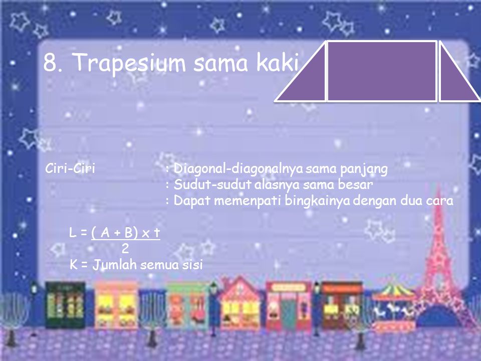 8. Trapesium sama kaki Ciri-Ciri : Diagonal-diagonalnya sama panjang