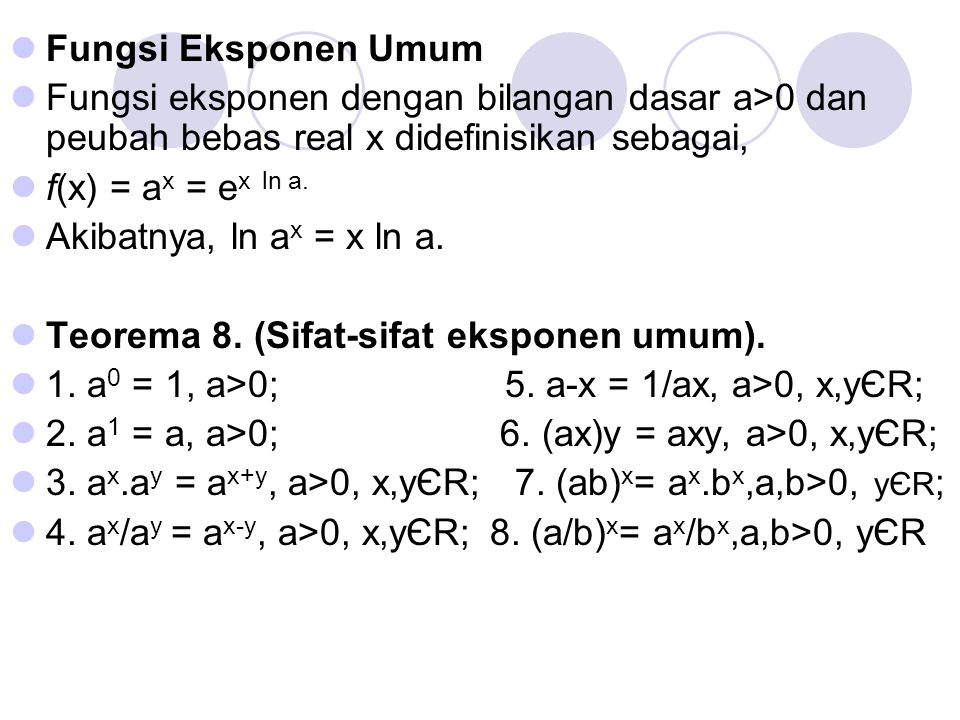 Fungsi Eksponen Umum Fungsi eksponen dengan bilangan dasar a>0 dan peubah bebas real x didefinisikan sebagai,