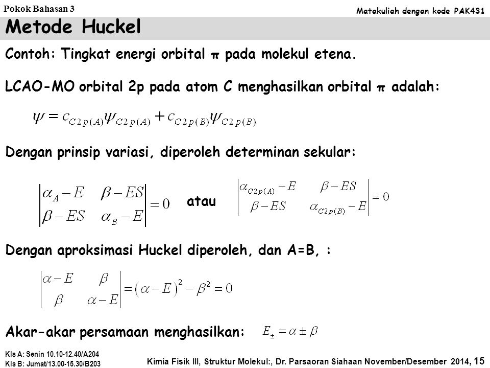 Metode Huckel Contoh: Tingkat energi orbital π pada molekul etena.