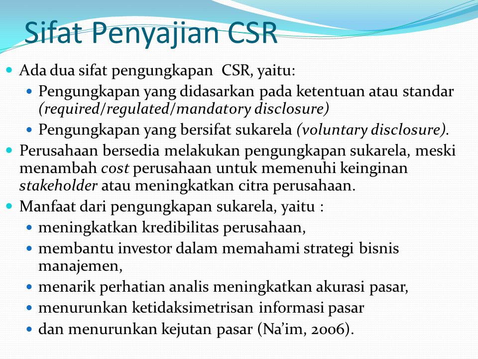 Sifat Penyajian CSR Ada dua sifat pengungkapan CSR, yaitu: