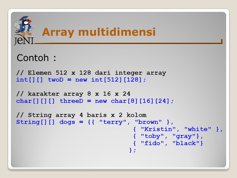 Array multidimensi Contoh : // Elemen 512 x 128 dari integer array