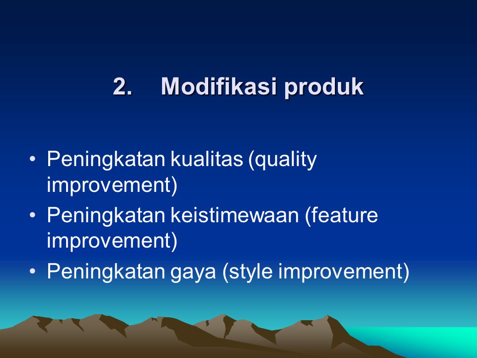2. Modifikasi produk Peningkatan kualitas (quality improvement)