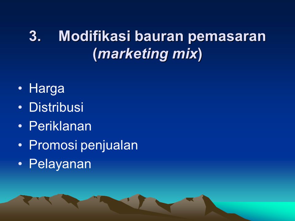 3. Modifikasi bauran pemasaran (marketing mix)