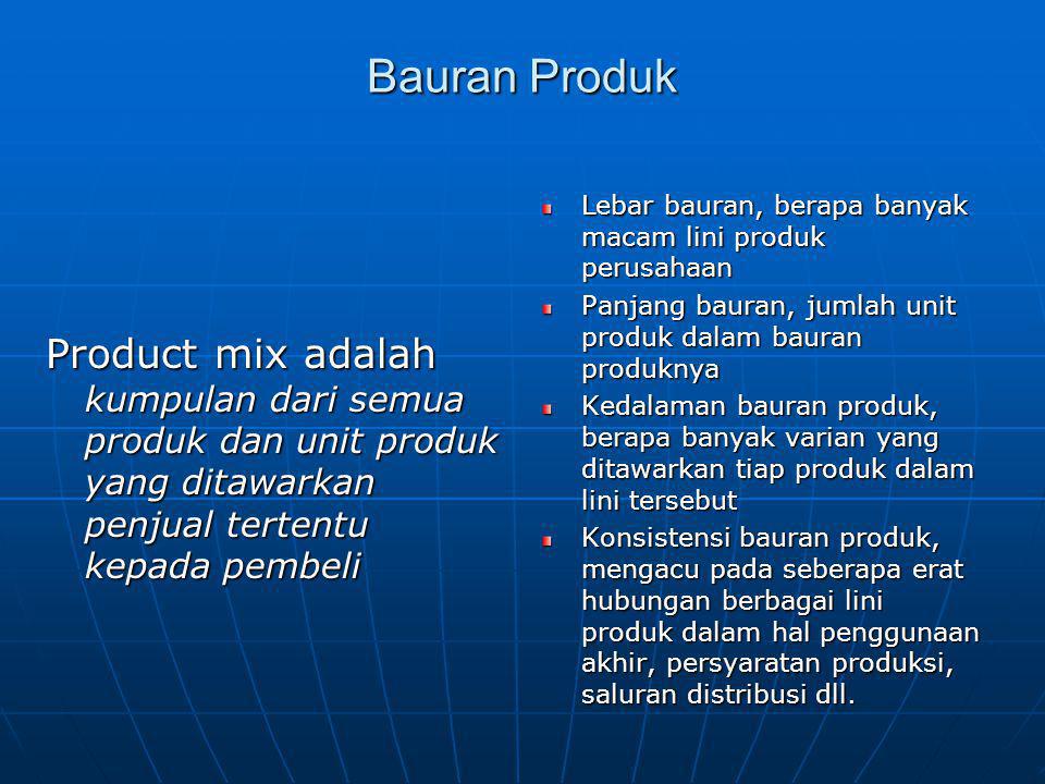 Bauran Produk Lebar bauran, berapa banyak macam lini produk perusahaan. Panjang bauran, jumlah unit produk dalam bauran produknya.