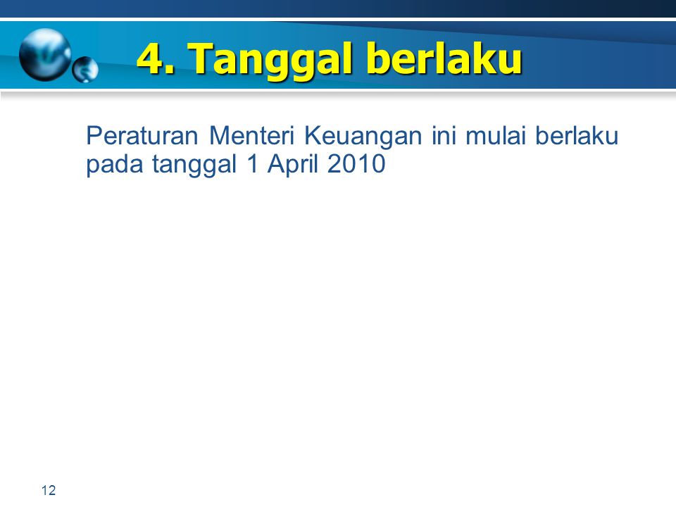 4. Tanggal berlaku Peraturan Menteri Keuangan ini mulai berlaku pada tanggal 1 April 2010