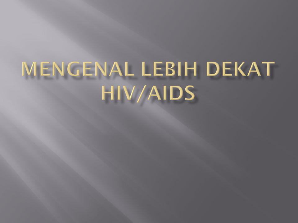 Mengenal Lebih Dekat HIV/AIDS