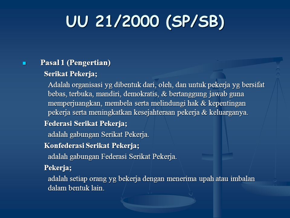 UU 21/2000 (SP/SB) Pasal 1 (Pengertian) Serikat Pekerja;