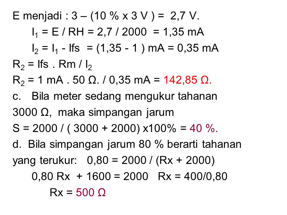 E menjadi : 3 – (10 % x 3 V ) = 2,7 V. I1 = E / RH = 2,7 / 2000 = 1,35 mA. I2 = I1 - Ifs = (1, ) mA = 0,35 mA.