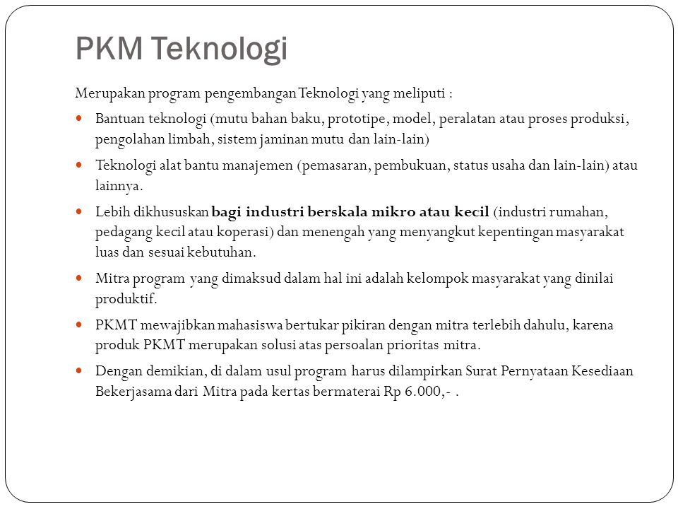 PKM Teknologi Merupakan program pengembangan Teknologi yang meliputi :