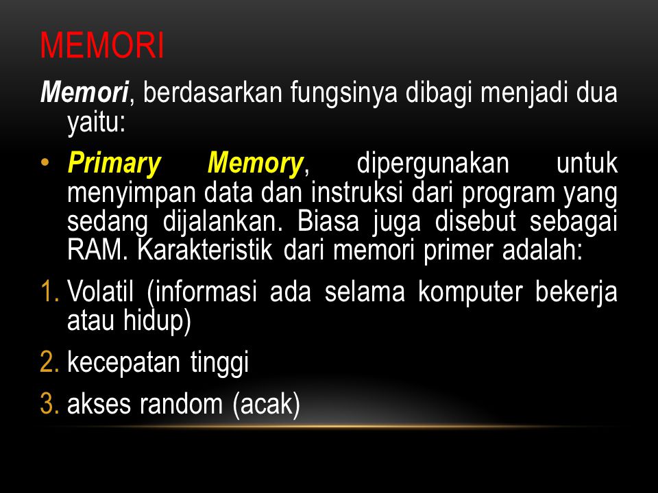 Memori Memori, berdasarkan fungsinya dibagi menjadi dua yaitu: