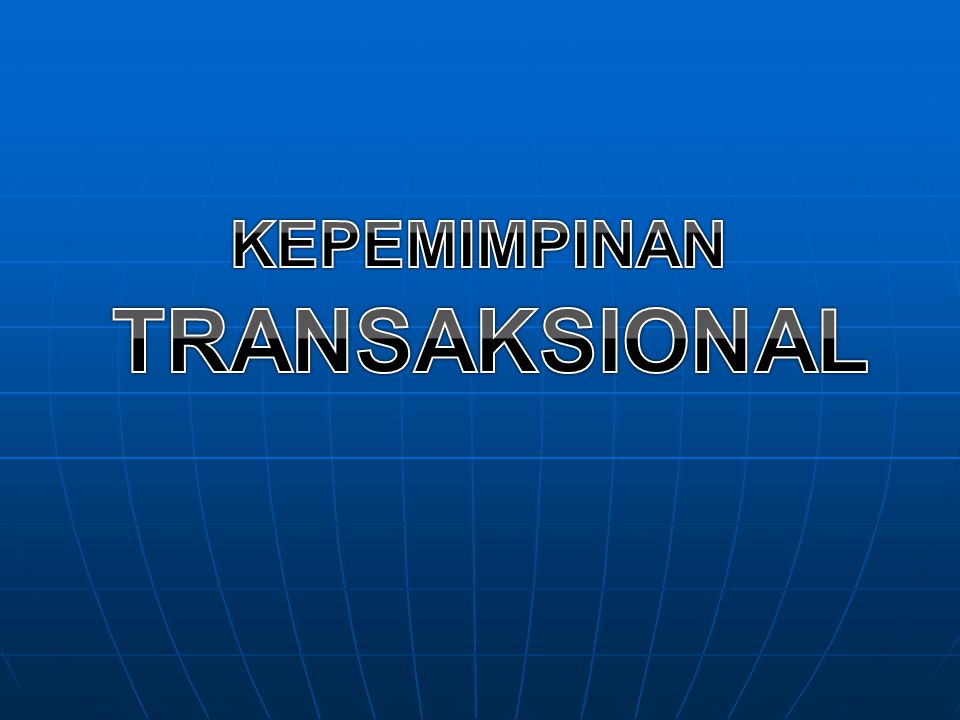 KEPEMIMPINAN TRANSAKSIONAL