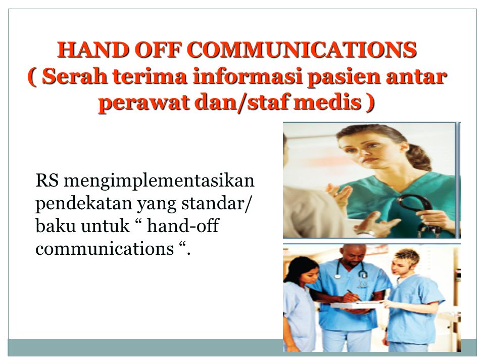 HAND OFF COMMUNICATIONS ( Serah terima informasi pasien antar perawat dan/staf medis )