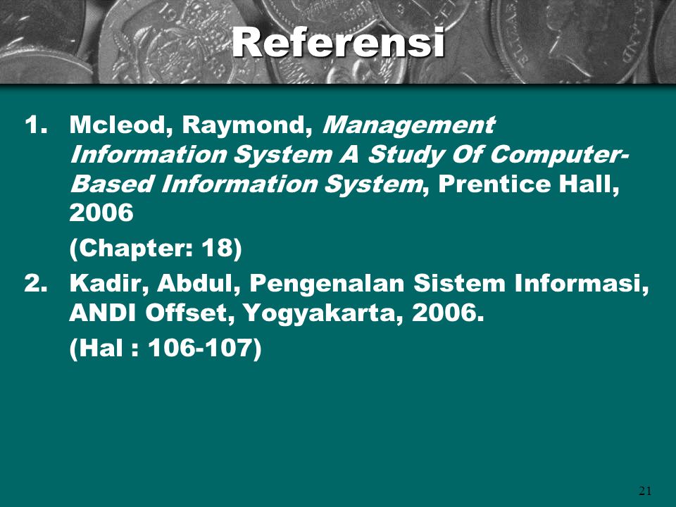 Referensi Mcleod, Raymond, Management Information System A Study Of Computer-Based Information System, Prentice Hall,