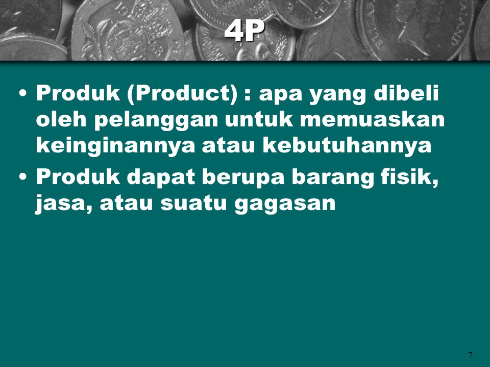 4P Produk (Product) : apa yang dibeli oleh pelanggan untuk memuaskan keinginannya atau kebutuhannya.