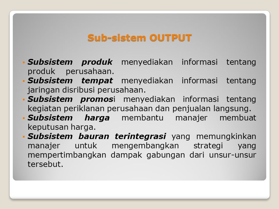 Sub-sistem OUTPUT Subsistem produk menyediakan informasi tentang produk perusahaan.