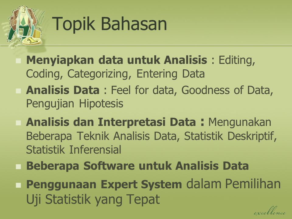 Topik Bahasan Menyiapkan data untuk Analisis : Editing, Coding, Categorizing, Entering Data.