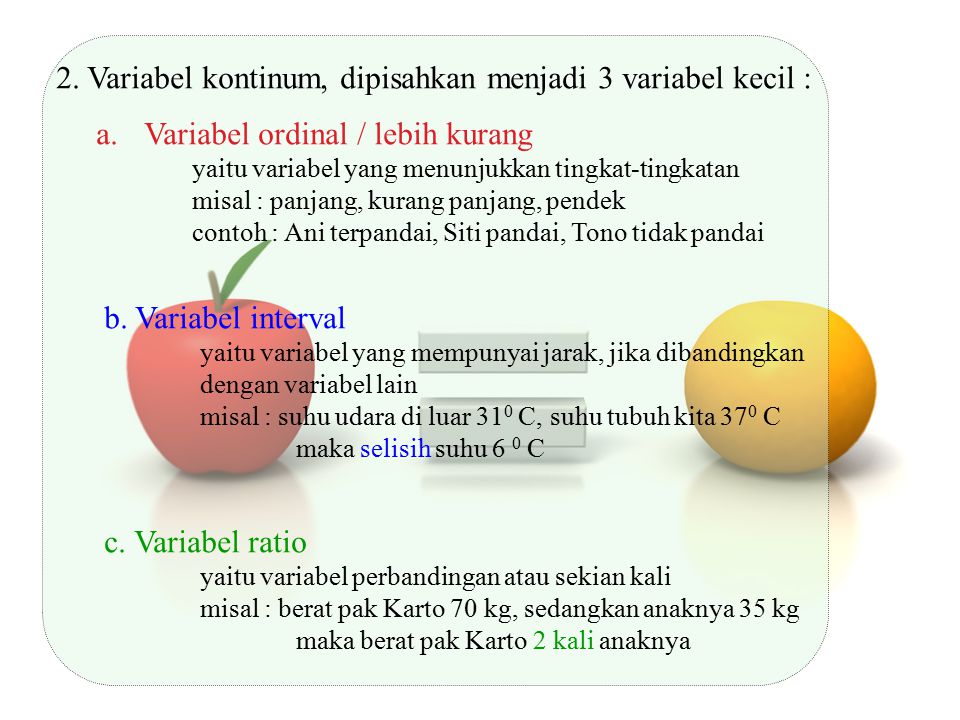 2. Variabel kontinum, dipisahkan menjadi 3 variabel kecil :