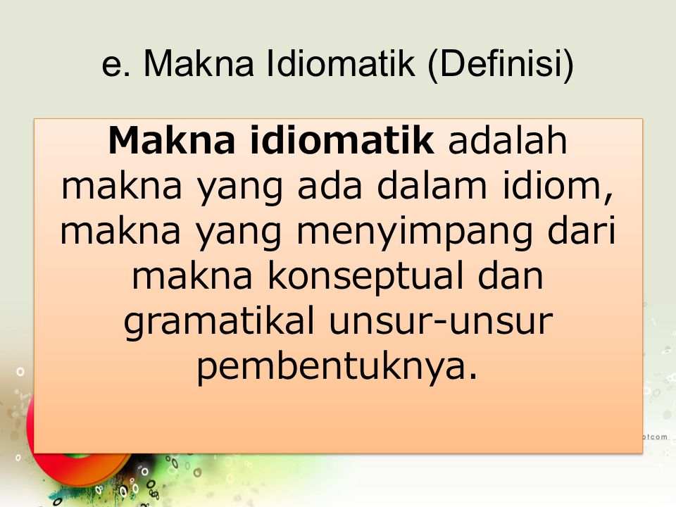 e. Makna Idiomatik (Definisi)