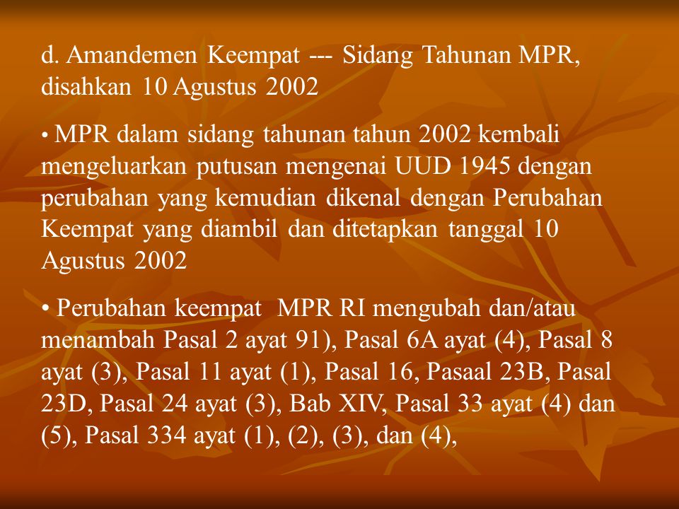 d. Amandemen Keempat --- Sidang Tahunan MPR, disahkan 10 Agustus 2002