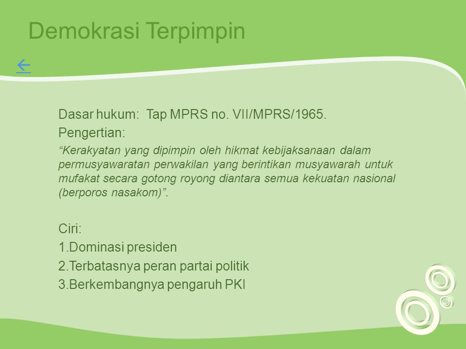 Demokrasi Terpimpin  Dasar hukum: Tap MPRS no. VII/MPRS/1965.