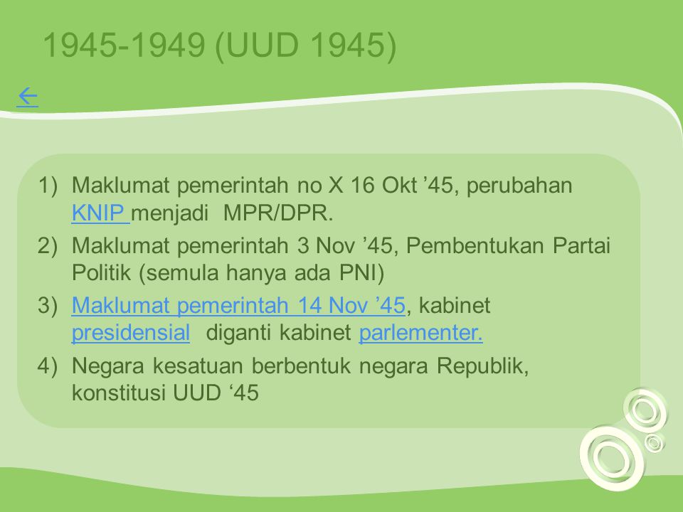 (UUD 1945)  Maklumat pemerintah no X 16 Okt ’45, perubahan KNIP menjadi MPR/DPR.