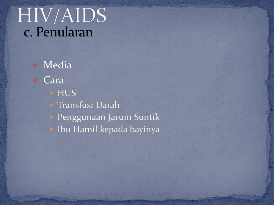 HIV/AIDS c. Penularan Media Cara HUS Transfusi Darah