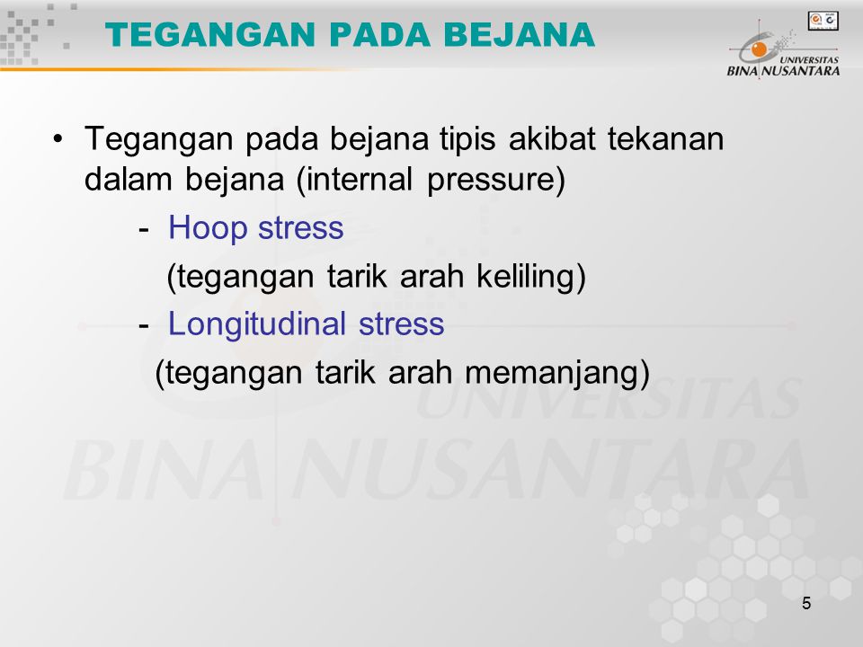 TEGANGAN PADA BEJANA Tegangan pada bejana tipis akibat tekanan dalam bejana (internal pressure) - Hoop stress.
