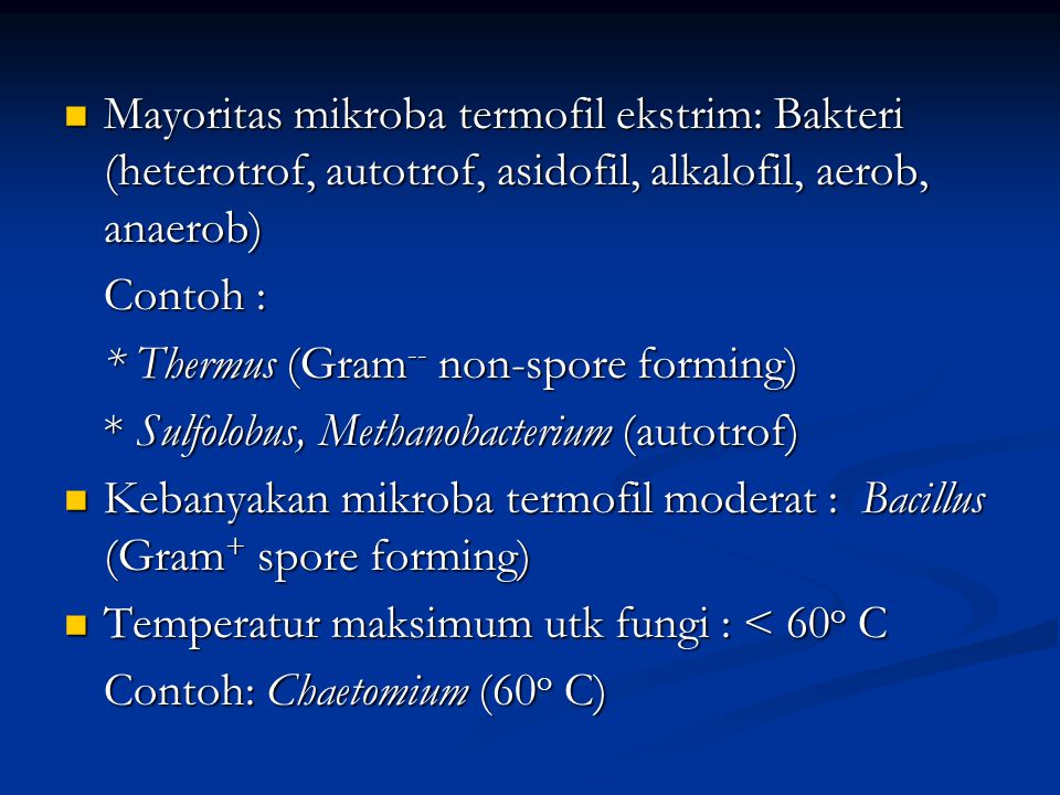 Mayoritas mikroba termofil ekstrim: Bakteri (heterotrof, autotrof, asidofil, alkalofil, aerob, anaerob)