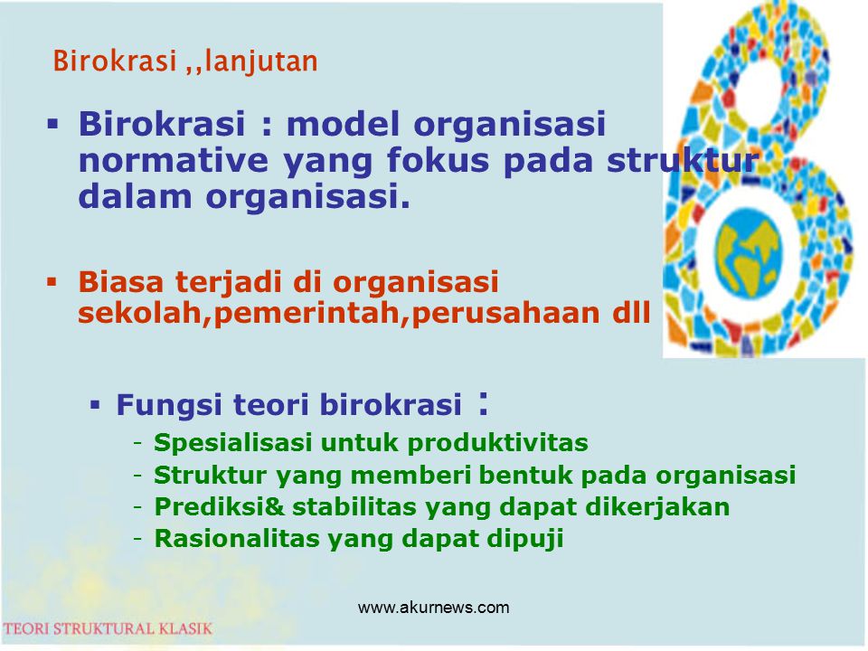 Birokrasi ,,lanjutan Birokrasi : model organisasi normative yang fokus pada struktur dalam organisasi.