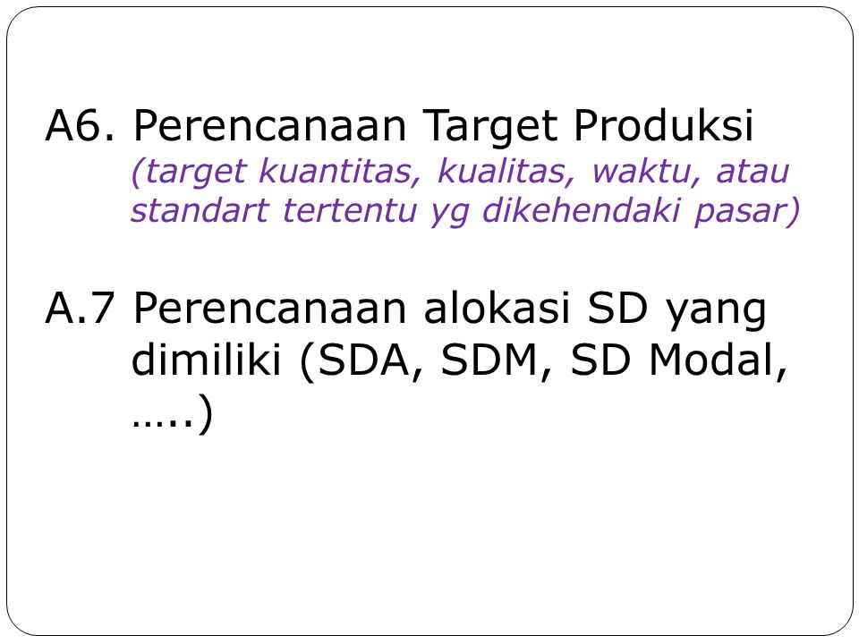 A6. Perencanaan Target Produksi (target kuantitas, kualitas, waktu, atau standart tertentu yg dikehendaki pasar)