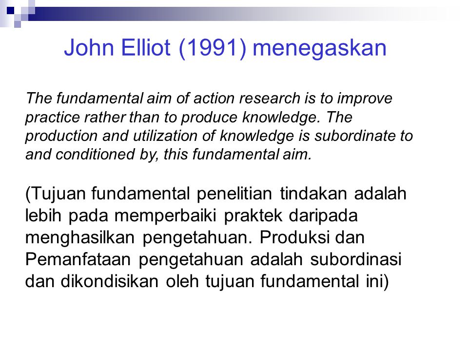 John Elliot (1991) menegaskan
