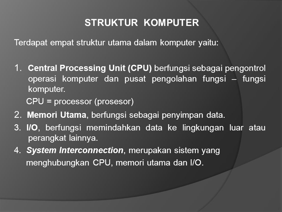 STRUKTUR KOMPUTER Terdapat empat struktur utama dalam komputer yaitu:
