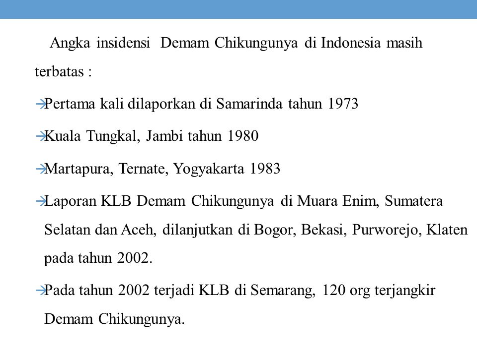 Angka insidensi Demam Chikungunya di Indonesia masih terbatas :