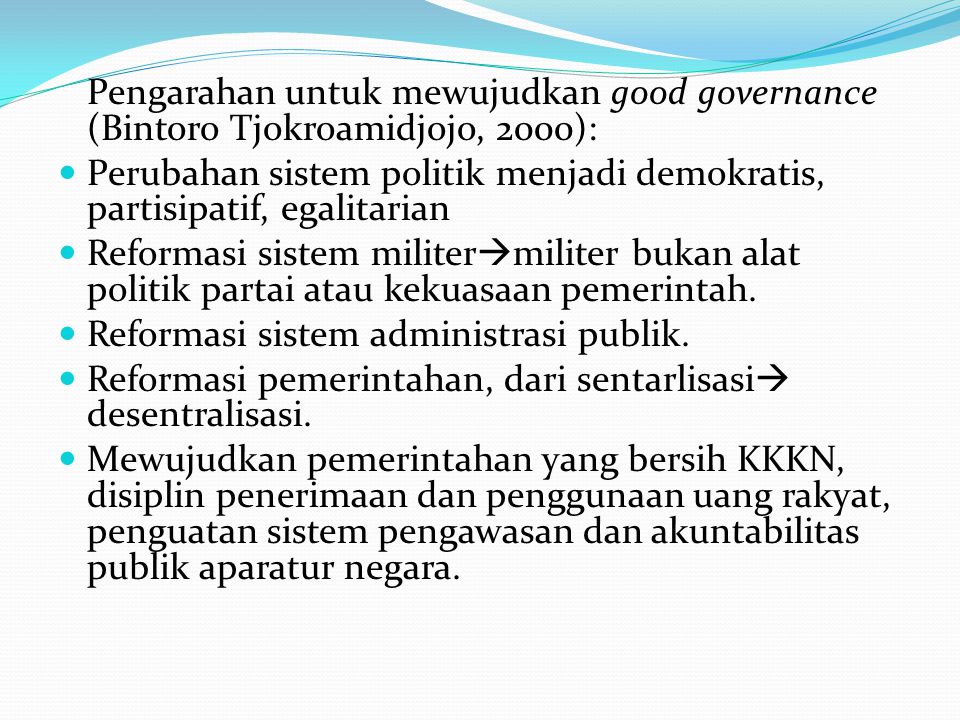 Pengarahan untuk mewujudkan good governance (Bintoro Tjokroamidjojo, 2000):