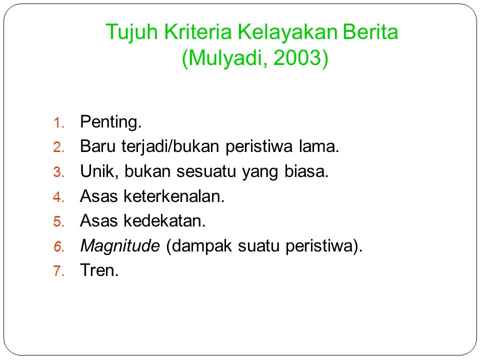 Tujuh Kriteria Kelayakan Berita (Mulyadi, 2003)