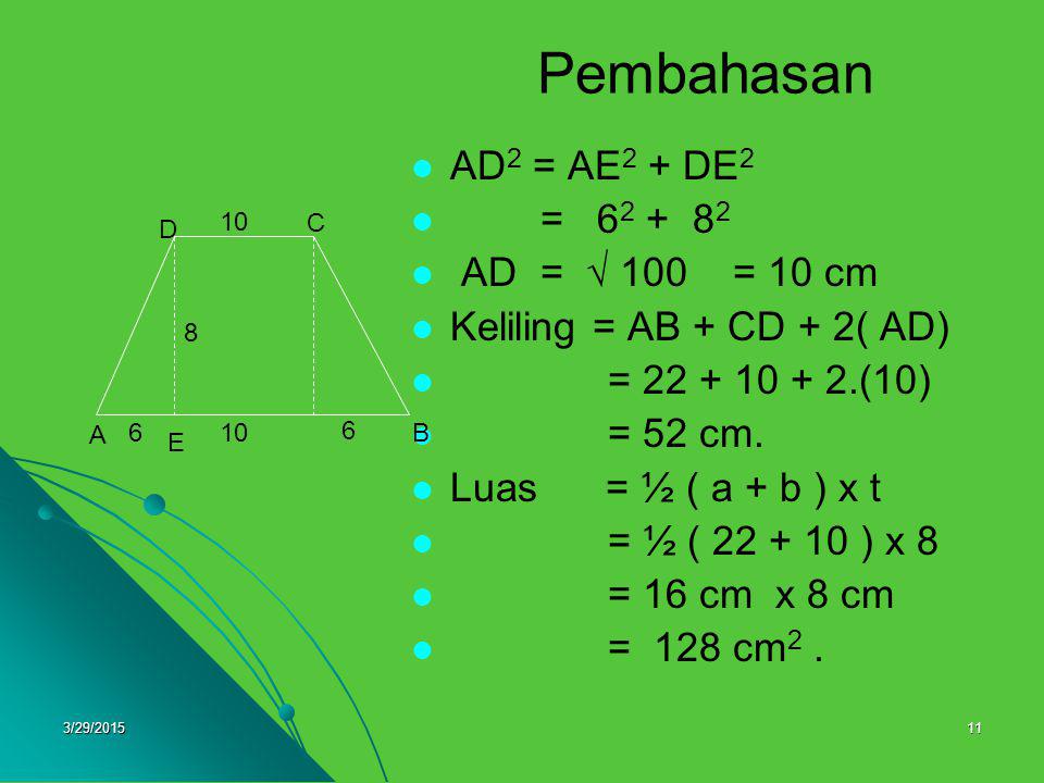 Pembahasan AD2 = AE2 + DE2 = AD =  100 = 10 cm