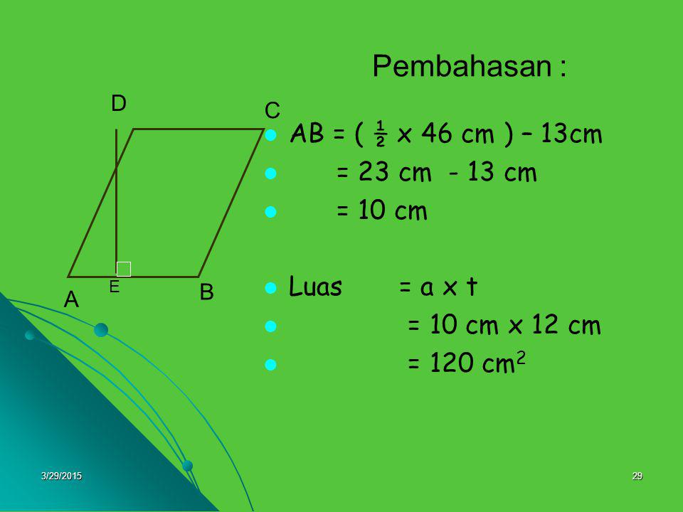 Pembahasan : AB = ( ½ x 46 cm ) – 13cm = 23 cm - 13 cm = 10 cm