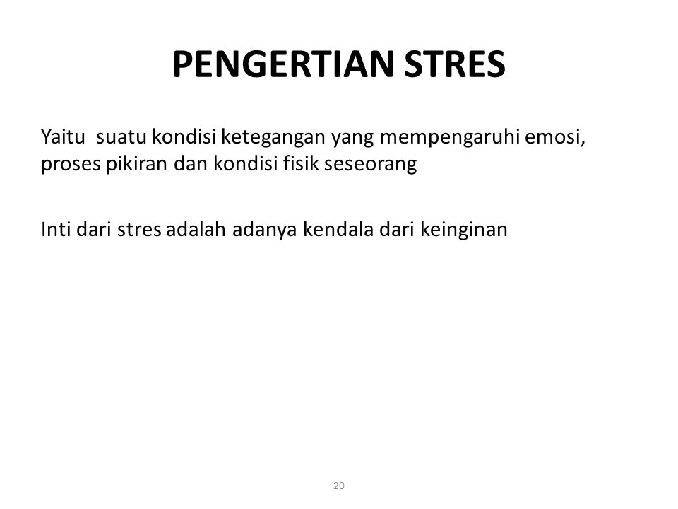 PENGERTIAN STRES Yaitu suatu kondisi ketegangan yang mempengaruhi emosi, proses pikiran dan kondisi fisik seseorang.
