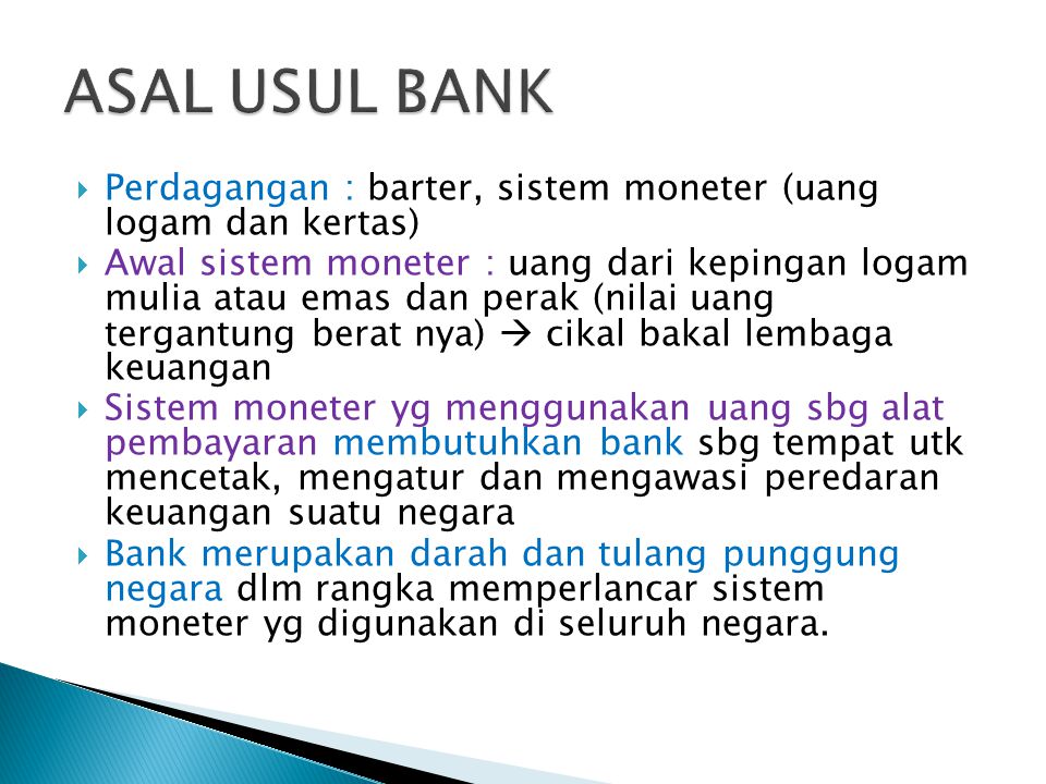 ASAL USUL BANK Perdagangan : barter, sistem moneter (uang logam dan kertas)