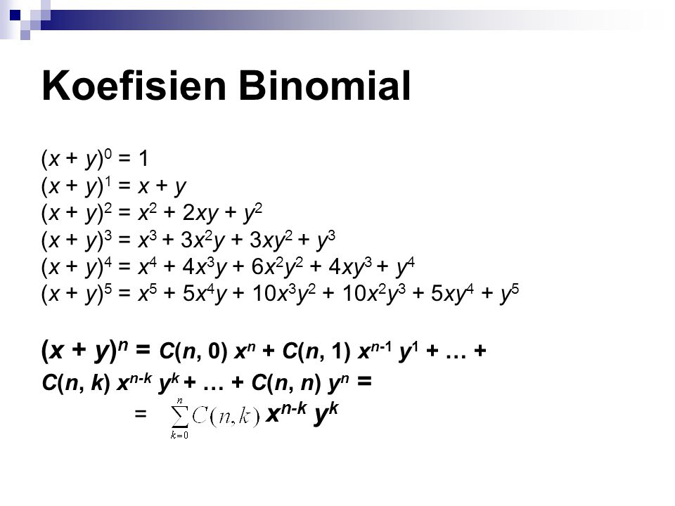 Koefisien Binomial (x + y)n = C(n, 0) xn + C(n, 1) xn-1 y1 + … +