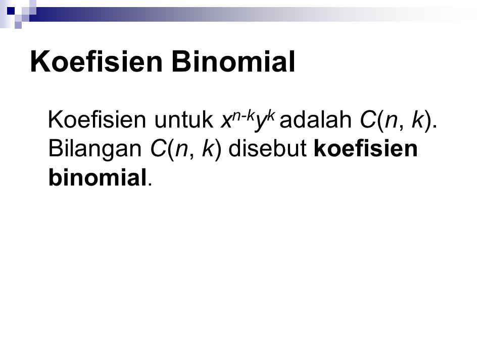 Koefisien Binomial Koefisien untuk xn-kyk adalah C(n, k).
