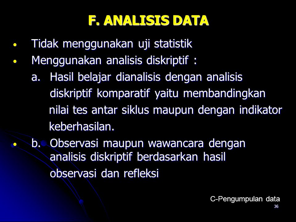 F. ANALISIS DATA Tidak menggunakan uji statistik