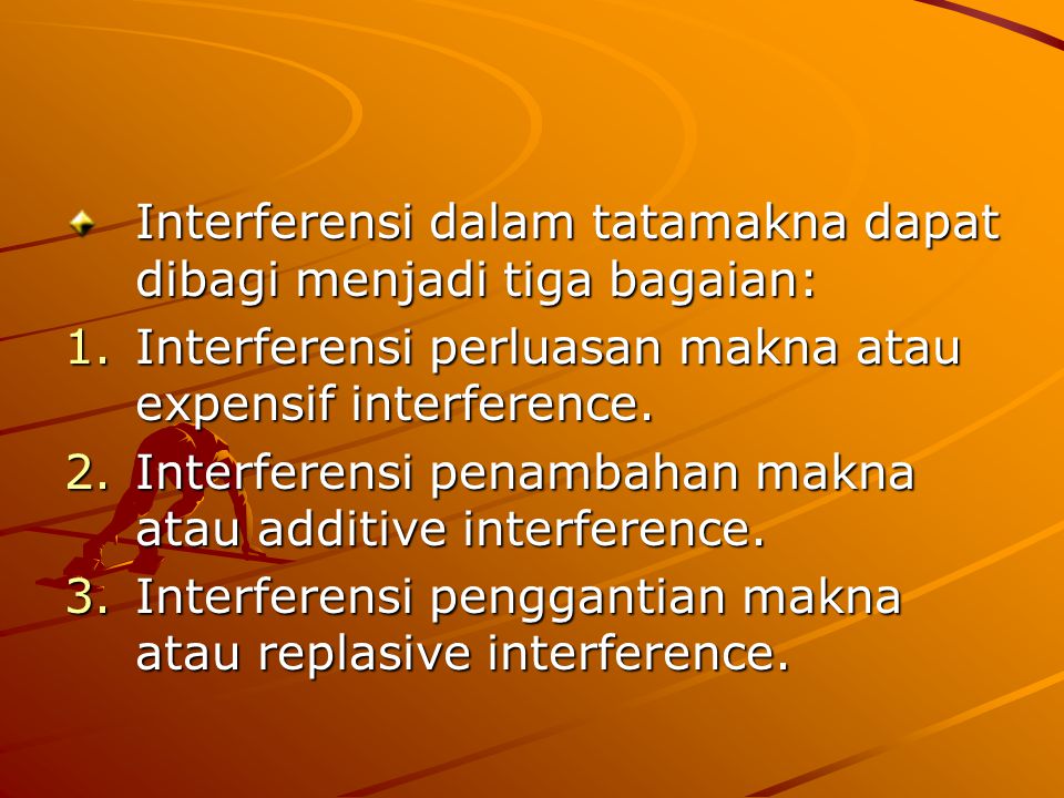Interferensi dalam tatamakna dapat dibagi menjadi tiga bagaian:
