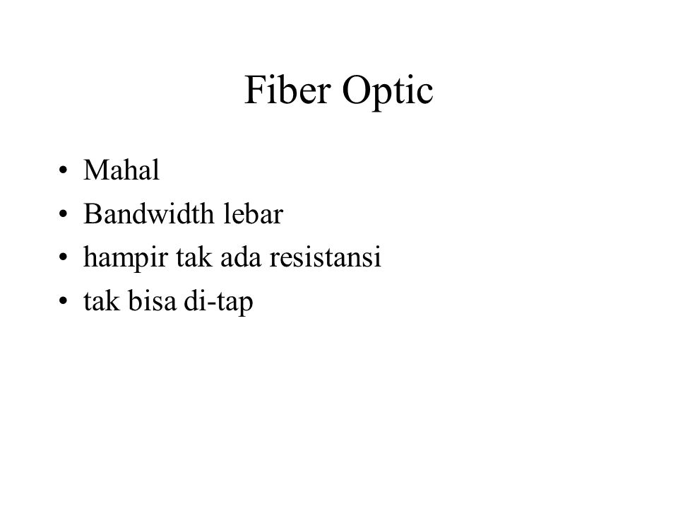 Fiber Optic Mahal Bandwidth lebar hampir tak ada resistansi