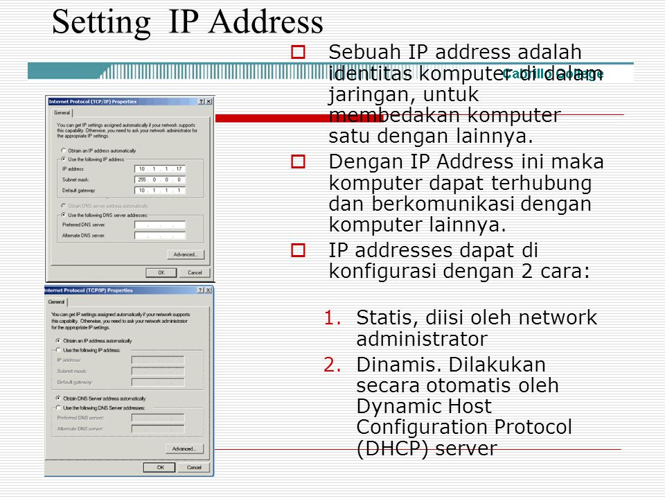 Setting IP Address Sebuah IP address adalah identitas komputer di dalam jaringan, untuk membedakan komputer satu dengan lainnya.