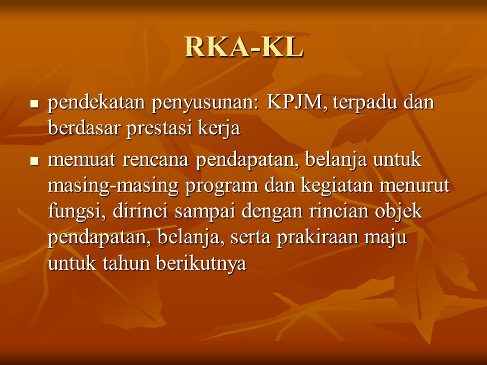 RKA-KL pendekatan penyusunan: KPJM, terpadu dan berdasar prestasi kerja.