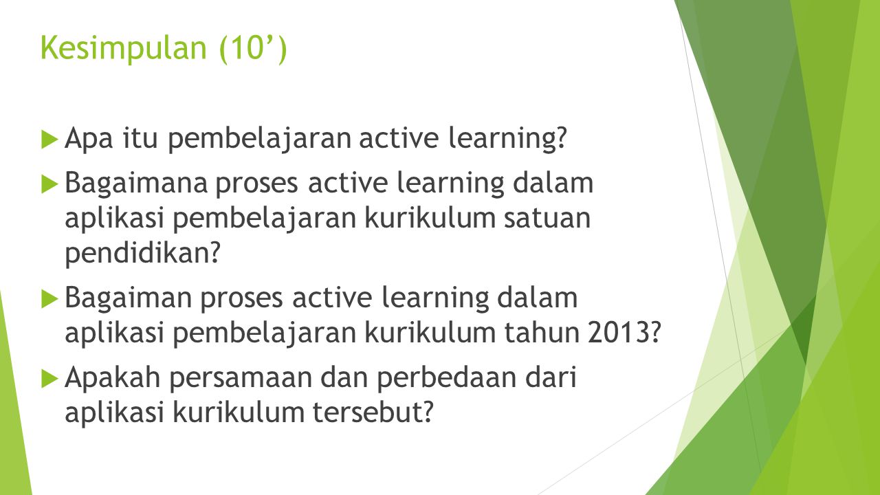 Kesimpulan (10’) Apa itu pembelajaran active learning