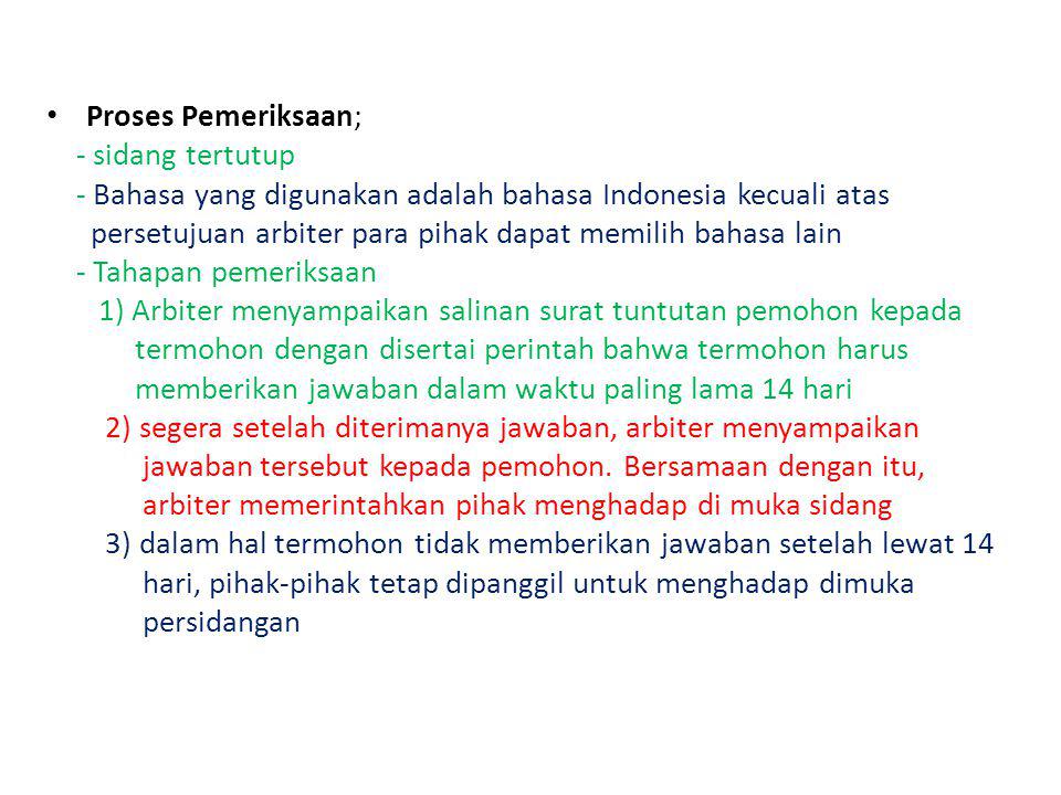 Proses Pemeriksaan; - sidang tertutup. - Bahasa yang digunakan adalah bahasa Indonesia kecuali atas.