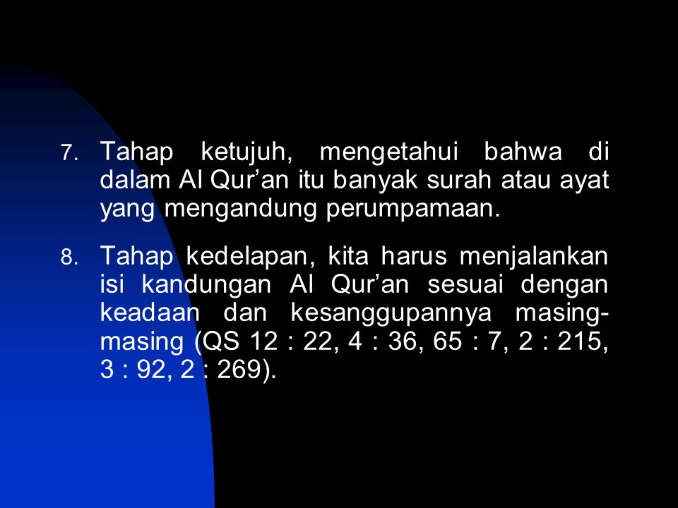 Tahap ketujuh, mengetahui bahwa di dalam Al Qur’an itu banyak surah atau ayat yang mengandung perumpamaan.