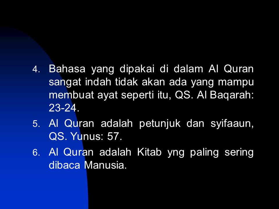 Bahasa yang dipakai di dalam Al Quran sangat indah tidak akan ada yang mampu membuat ayat seperti itu, QS. Al Baqarah: